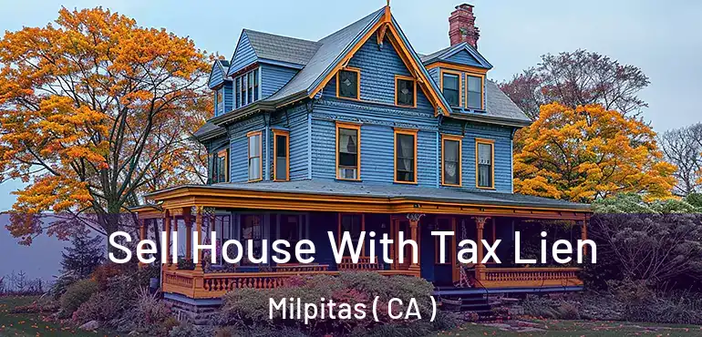  Sell House With Tax Lien Milpitas ( CA )