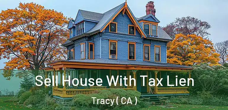  Sell House With Tax Lien Tracy ( CA )