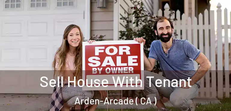  Sell House With Tenant Arden-Arcade ( CA )