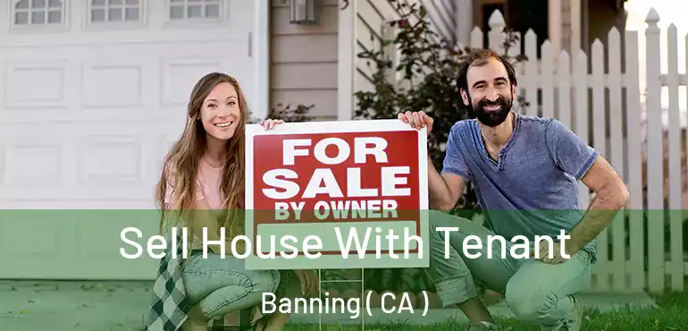  Sell House With Tenant Banning ( CA )