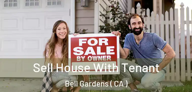 Sell House With Tenant Bell Gardens ( CA )