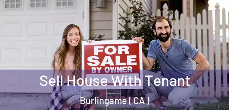  Sell House With Tenant Burlingame ( CA )