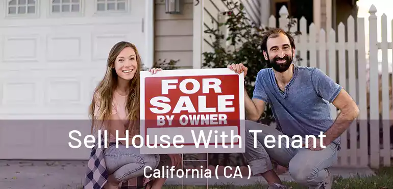  Sell House With Tenant California ( CA )