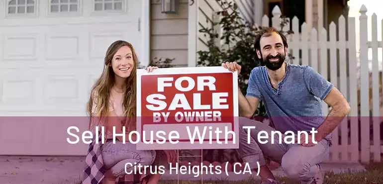  Sell House With Tenant Citrus Heights ( CA )