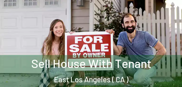 Sell House With Tenant East Los Angeles ( CA )