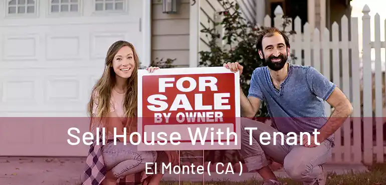 Sell House With Tenant El Monte ( CA )