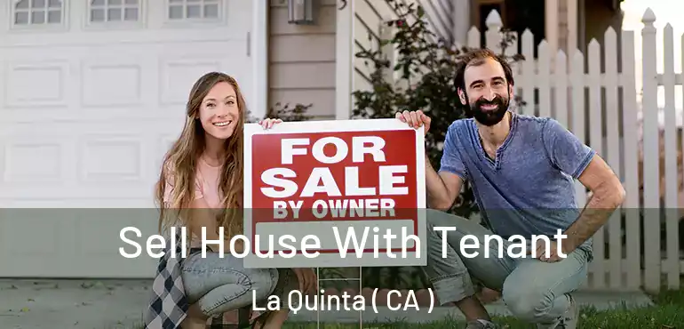  Sell House With Tenant La Quinta ( CA )