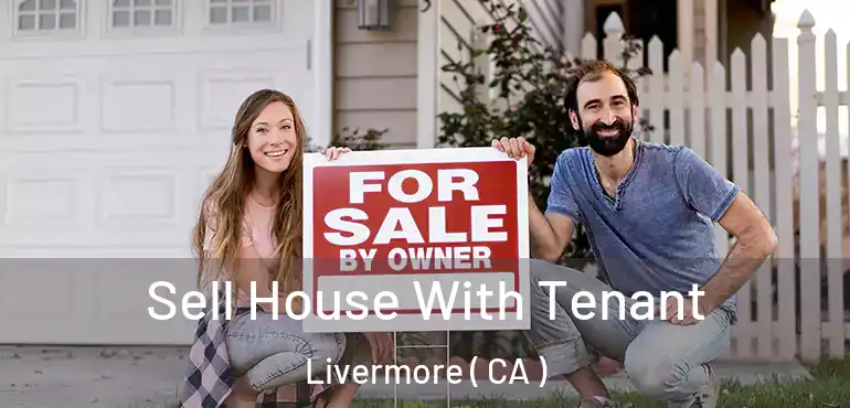 Sell House With Tenant Livermore ( CA )