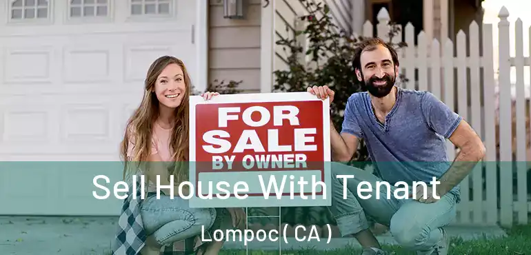  Sell House With Tenant Lompoc ( CA )