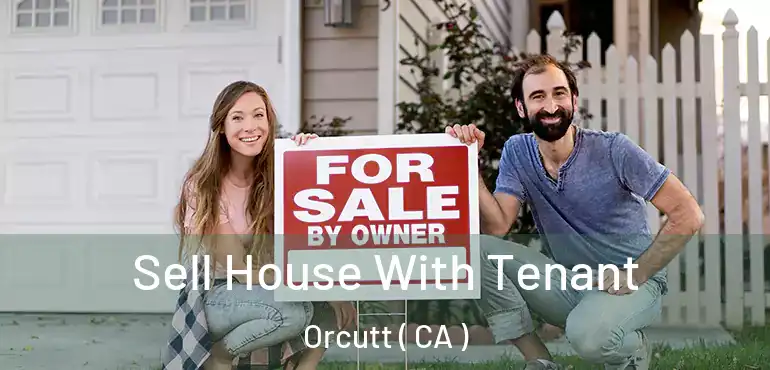 Sell House With Tenant Orcutt ( CA )