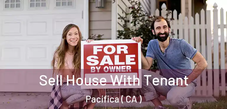  Sell House With Tenant Pacifica ( CA )