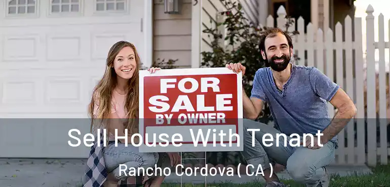  Sell House With Tenant Rancho Cordova ( CA )