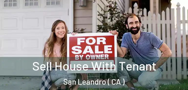  Sell House With Tenant San Leandro ( CA )