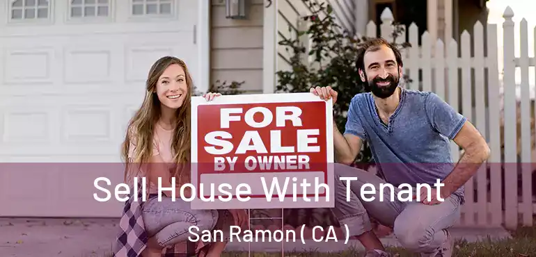  Sell House With Tenant San Ramon ( CA )