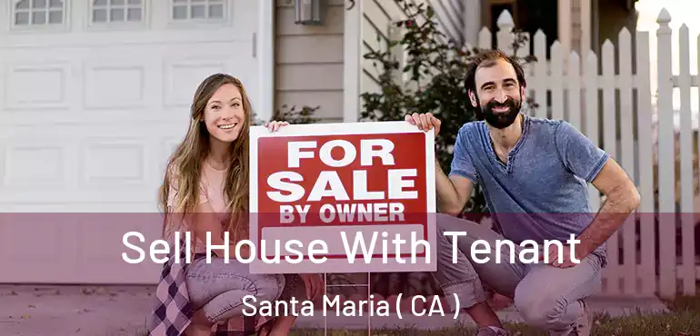  Sell House With Tenant Santa Maria ( CA )