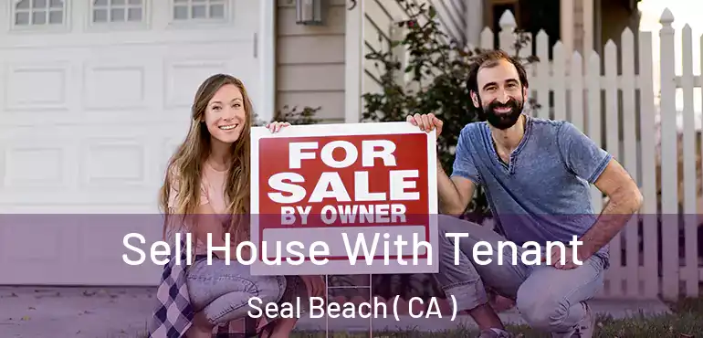  Sell House With Tenant Seal Beach ( CA )