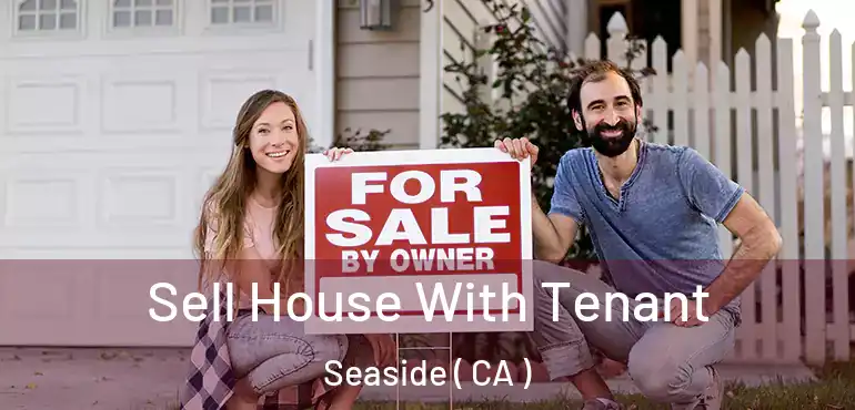  Sell House With Tenant Seaside ( CA )