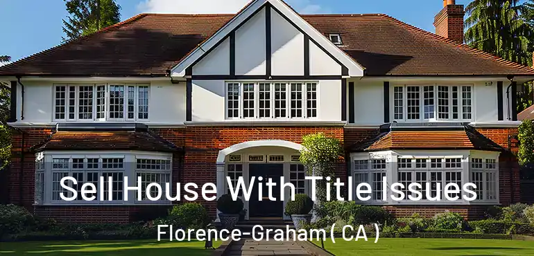 Sell House With Title Issues Florence-Graham ( CA )