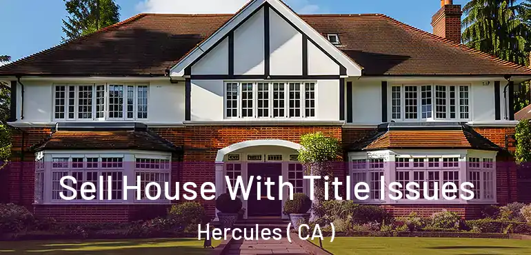  Sell House With Title Issues Hercules ( CA )