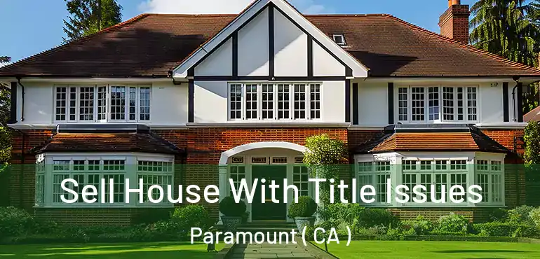  Sell House With Title Issues Paramount ( CA )