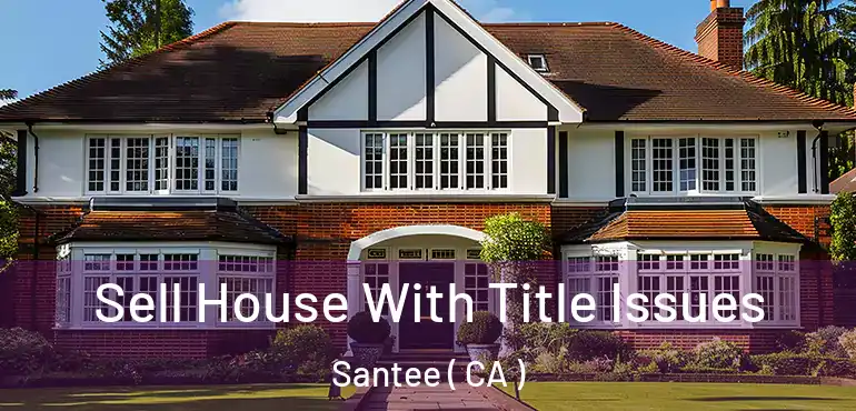  Sell House With Title Issues Santee ( CA )