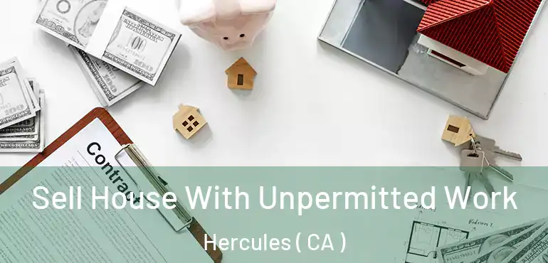  Sell House With Unpermitted Work Hercules ( CA )