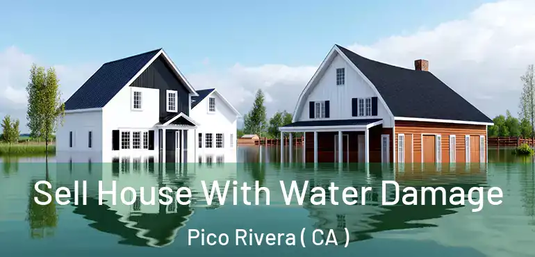  Sell House With Water Damage Pico Rivera ( CA )