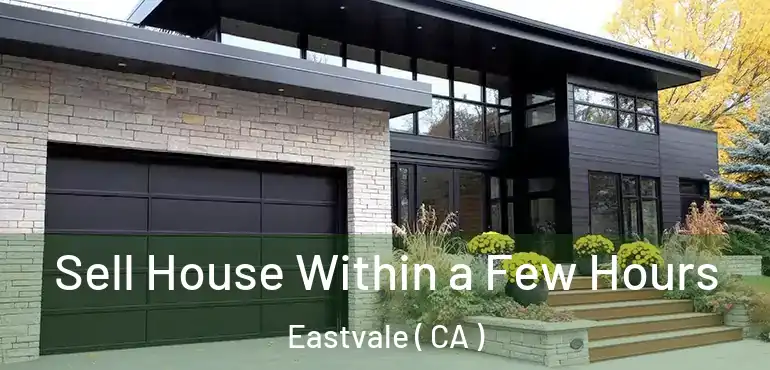  Sell House Within a Few Hours Eastvale ( CA )
