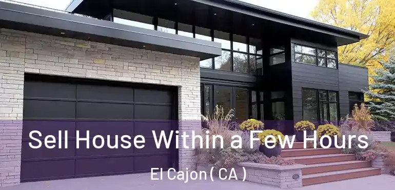  Sell House Within a Few Hours El Cajon ( CA )