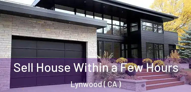 Sell House Within a Few Hours Lynwood ( CA )
