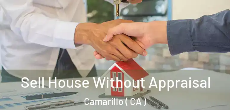 Sell House Without Appraisal Camarillo ( CA )
