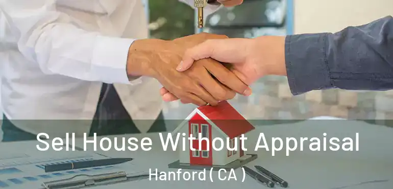  Sell House Without Appraisal Hanford ( CA )