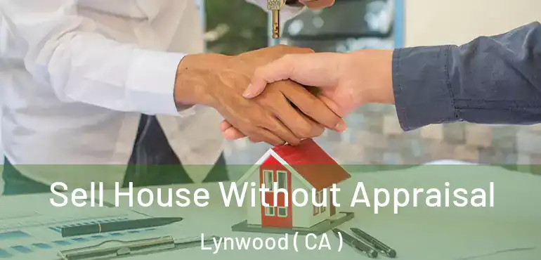  Sell House Without Appraisal Lynwood ( CA )