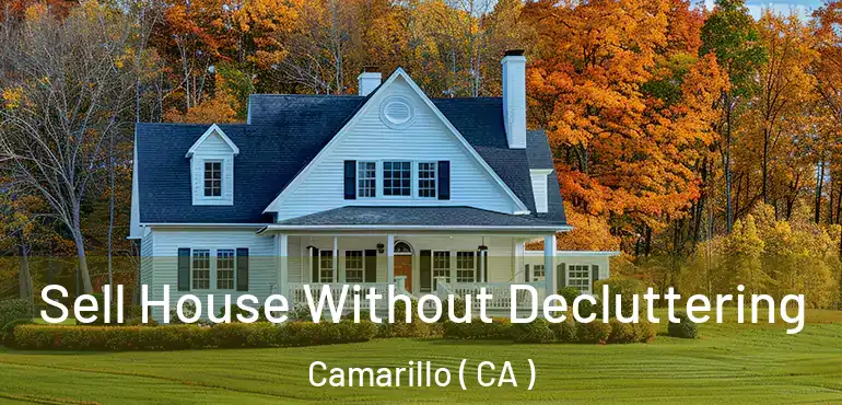  Sell House Without Decluttering Camarillo ( CA )