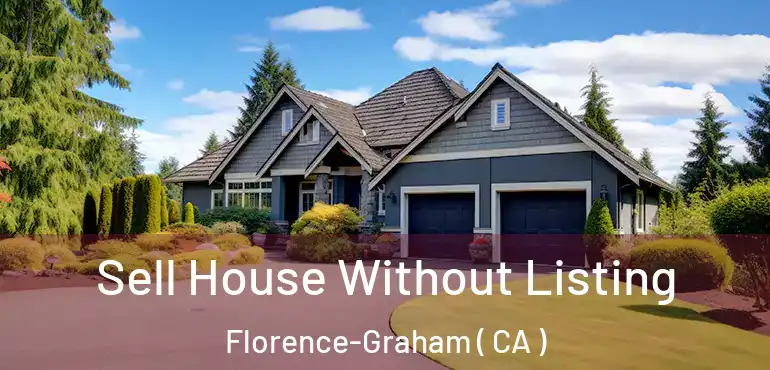 Sell House Without Listing Florence-Graham ( CA )