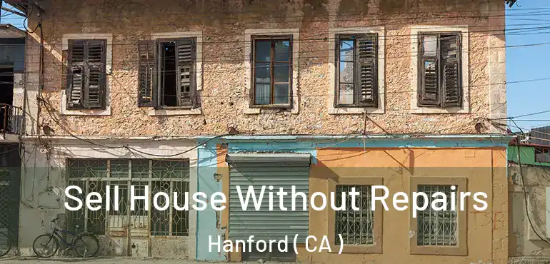  Sell House Without Repairs Hanford ( CA )
