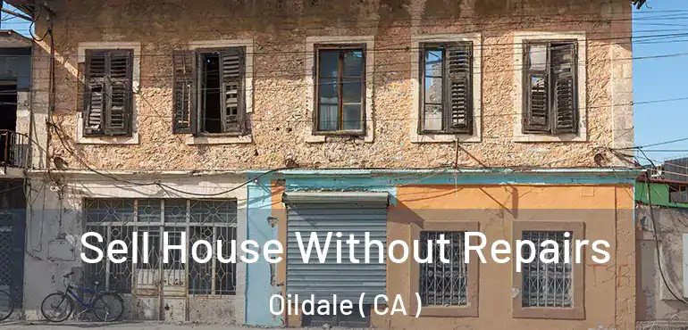 Sell House Without Repairs Oildale ( CA )