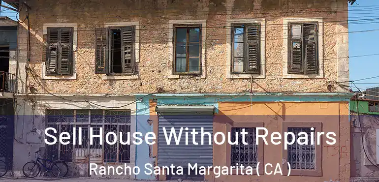 Sell House Without Repairs Rancho Santa Margarita ( CA )