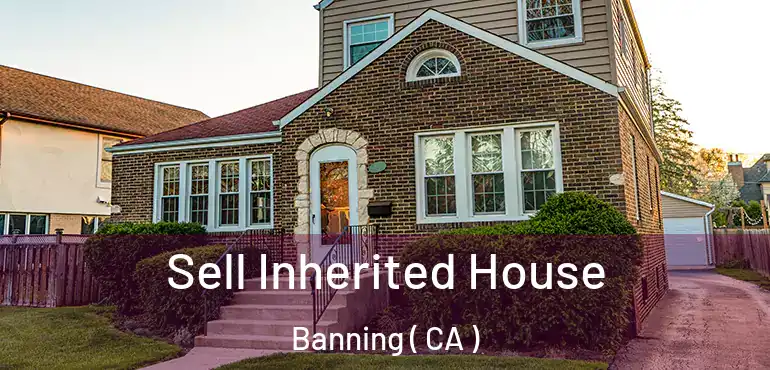  Sell Inherited House Banning ( CA )