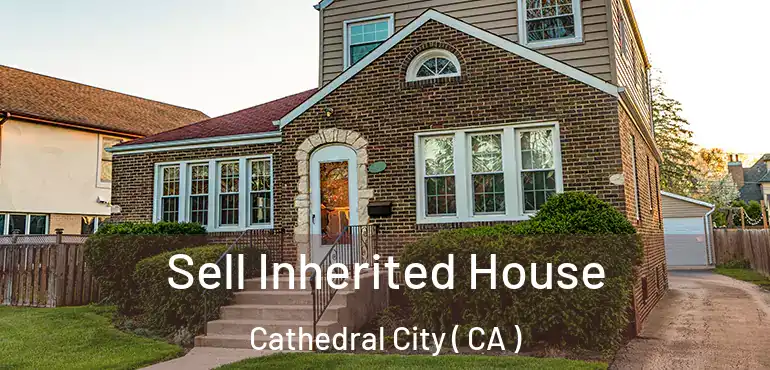  Sell Inherited House Cathedral City ( CA )