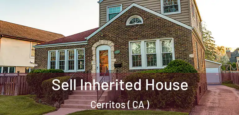 Sell Inherited House Cerritos ( CA )