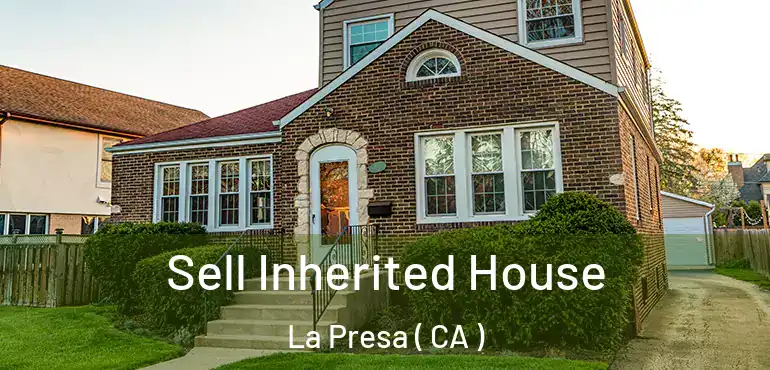  Sell Inherited House La Presa ( CA )