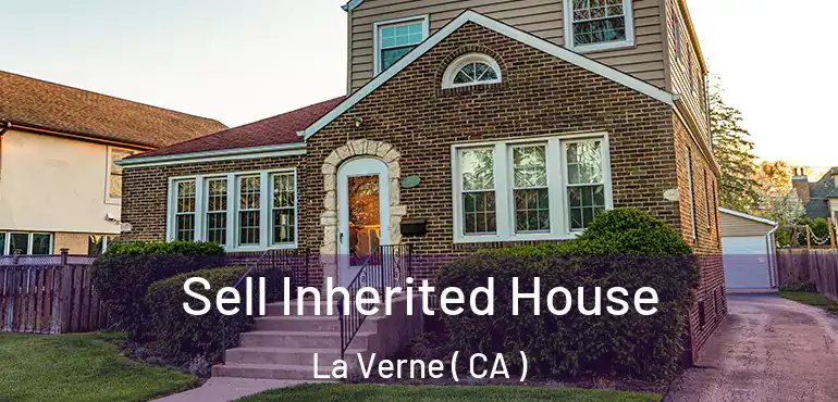  Sell Inherited House La Verne ( CA )