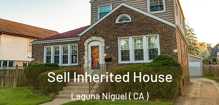  Sell Inherited House Laguna Niguel ( CA )