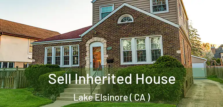 Sell Inherited House Lake Elsinore ( CA )