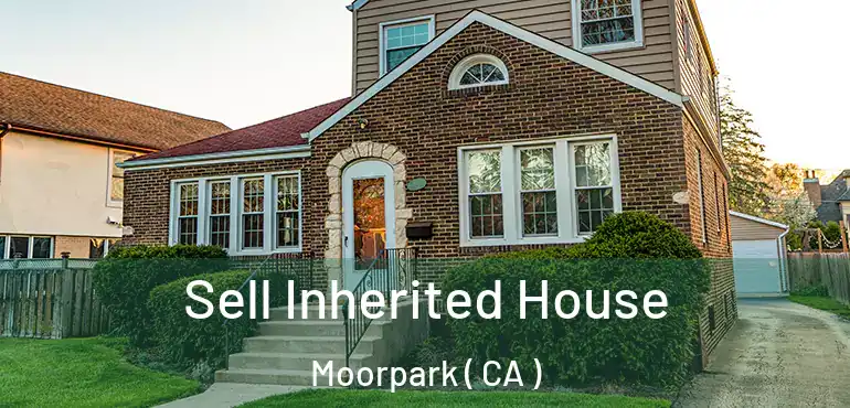  Sell Inherited House Moorpark ( CA )