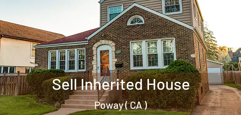  Sell Inherited House Poway ( CA )