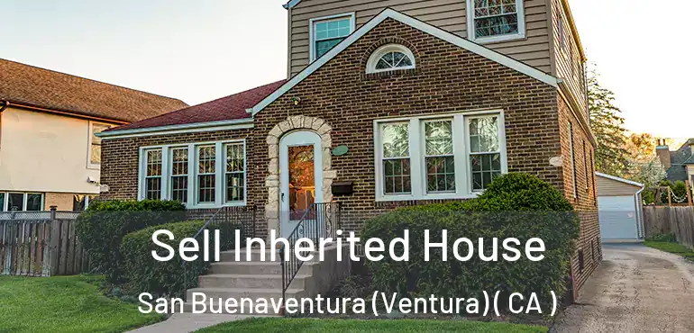  Sell Inherited House San Buenaventura (Ventura) ( CA )