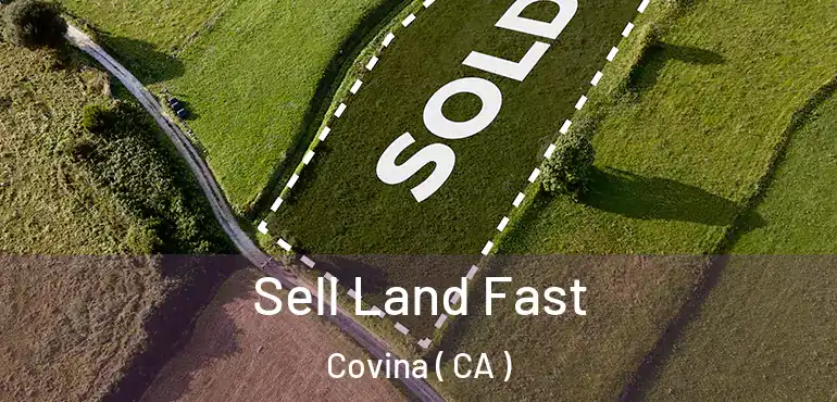  Sell Land Fast Covina ( CA )