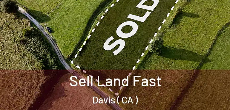  Sell Land Fast Davis ( CA )